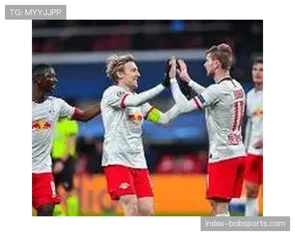 莱比锡红牛控球率保持高位 阵地战破局能力增强 莱比锡红牛控球率保持高位 阵地战破局能力增强